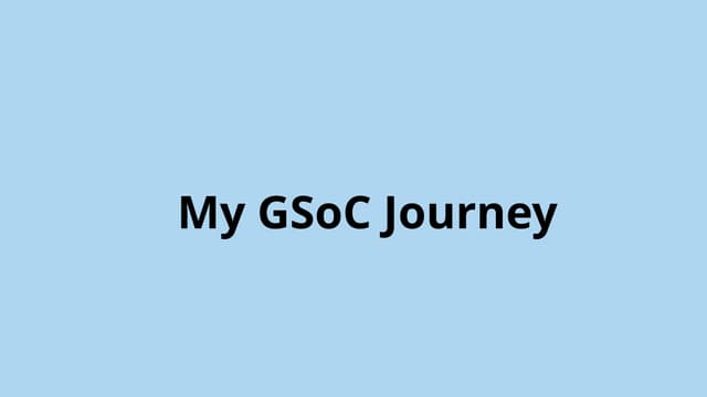 Google Summer of Code Session'25 - Slides