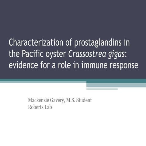 SAFS GSS Nov 2008: Characterization of prostaglandins in the Pacific oyster Crassostrea gigas: evidence for a role in immune response 