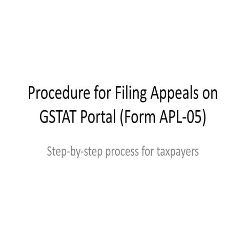 Comprehensive Guide to Filing GSTAT Appeals via GST APL-05 Portal | PPTX