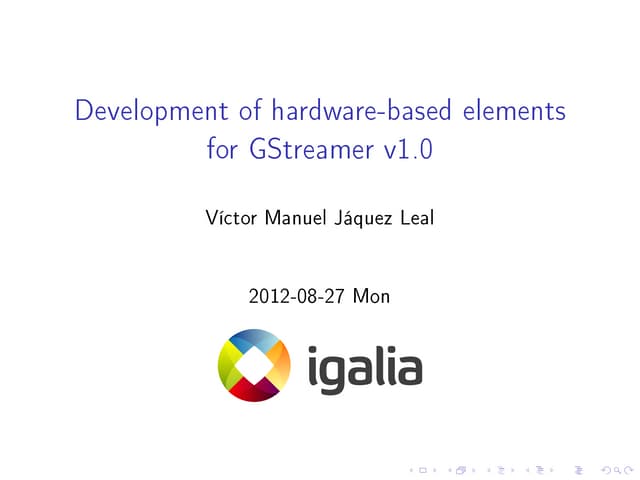 Development of hardware-based Elements for GStreamer 1.0: A case study (GStre...