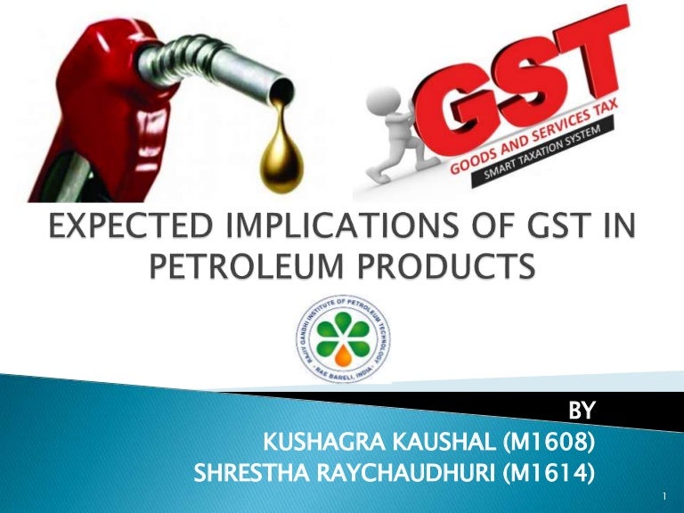 Expected Implications of GST In Petroleum Products in India