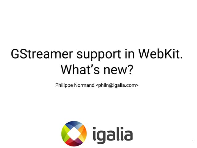 GStreamer support in WebKit. What's...
