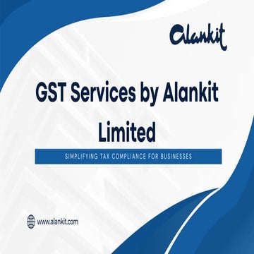 Simplifying GST Compliance for Businesses with Alankit Limited | PDF