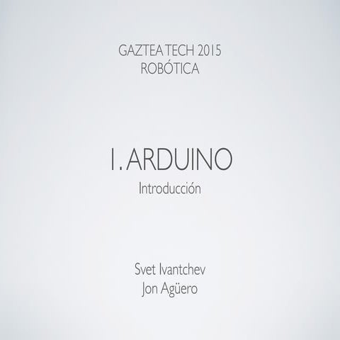 Gaztea Tech 2015: 1. Introducción al Arduino