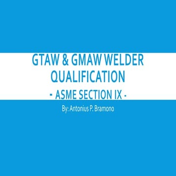 GTAW & GMAW Welder Qualification - ASME Section IX