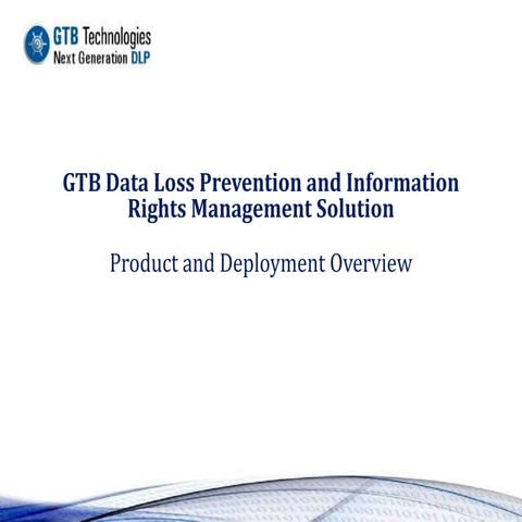 Gtb Dlp &amp; Irm Solution   Product And Deployment Overview
