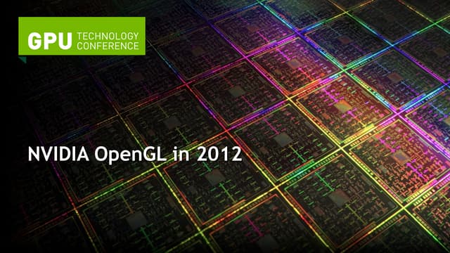 GTC 2012: NVIDIA OpenGL in 2012