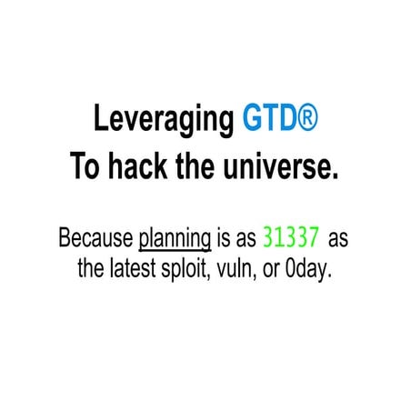 Leveraging GTD® To hack the universe.