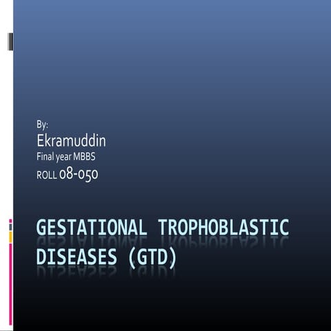 Gestatinal trophoblastic diseases by Dr ekram
