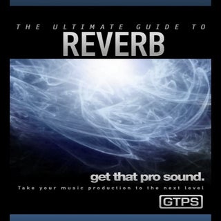 Gtps reverb ultimate guide e book