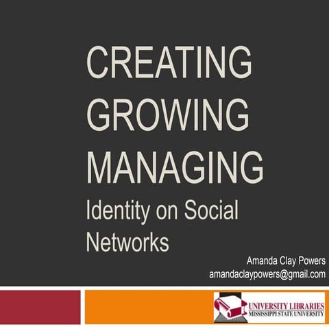 Creating, Growing and Managing Identity on Social Networks