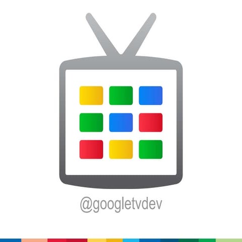 Developing Android Applications for Google TV - Android Developer Lab 2011