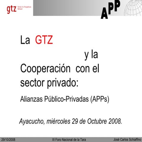La  GTZ y la Cooperación  con el sector privado: Alianzas Público-Privadas (A...