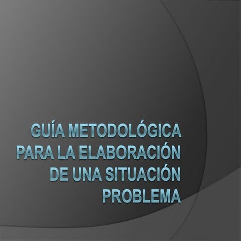 Guía metodológica para la elaboración de una situación.
