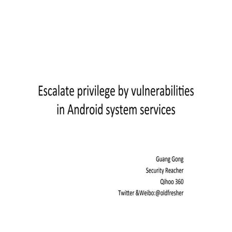 Gang gong, escalate privilege by vulnerabilities in android system services