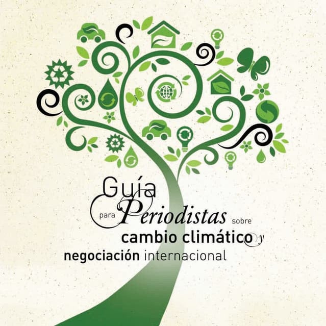 GUÍA PARA PERIODISTAS SOBRE CAMBIO CLIMÁTICO Y NEGOCIACIÓN INTERNACIONAL