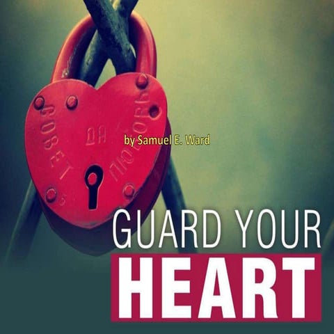 Guard your heart i