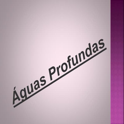 Águas profundas | PPTX