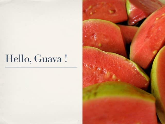 Hello, Guava !
