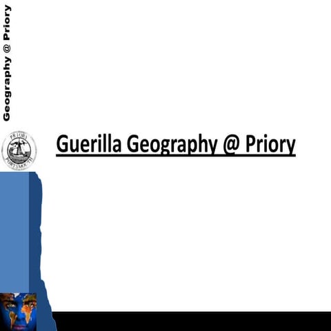 Guerilla geography @ Priory