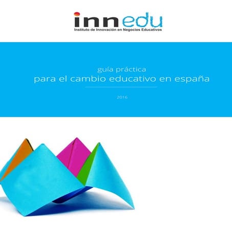 guía práctica para el cambio educativo en españa 2016 innedu