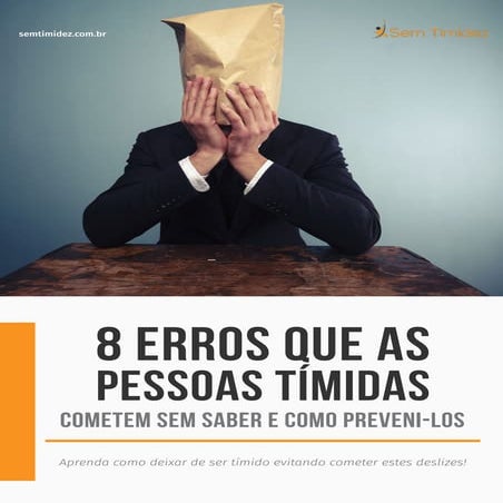 Como Perder a Timidez - 8 Erros que as Pessoas Tímidas Cometem Sem ...