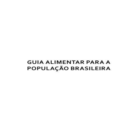 Guia alimentar para a população brasileira. Ministério da Saúde, 2014 ...