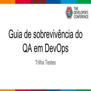 TDC2018SP | Trilha Testes - Guia de sobrevivência do QA em DevOps
