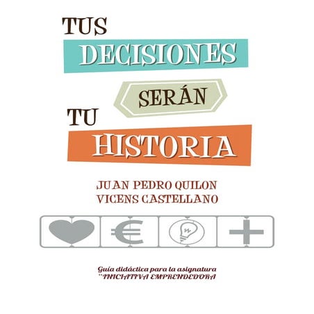 Guía didáctica "Tus decisiones serán tu historia"