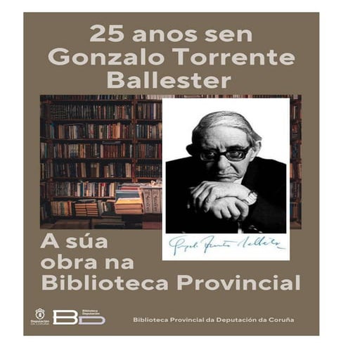 25 anos sen Gonzalo Torrente Ballester : a súa obra na Biblioteca Provincial da Deputación da Coruña