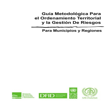 GUÍA METODOLÓGICA PARA EL ORDENAMIENTO TERRITORIAL Y LA GESTIÓN DE RIESGOS PA...