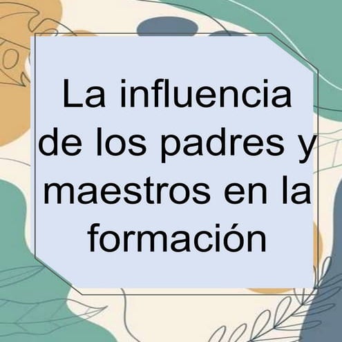 La influencia de los padres y maestros en la formación académica de los estud...
