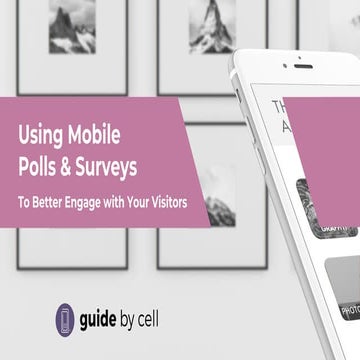 USING MOBILE POLLS & SURVEYS TO BETTER ENGAGE WITH YOUR VISITORS