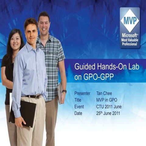 CTU June 2011 - Guided Hands on Lab on GPO - GPP
