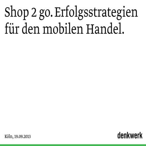 "Shop 2 go. Erfolgsstrategien für den mobilen Handel." Vortrag von User Exper...