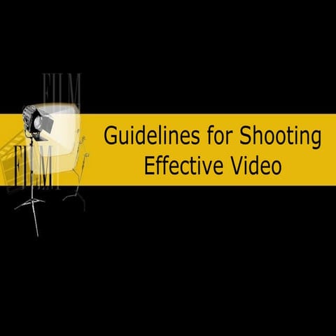 Guidelines For Shooting Effective Video