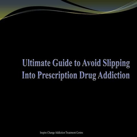 Ultimate Guide to Avoid Slipping Into Prescription Drug Addiction