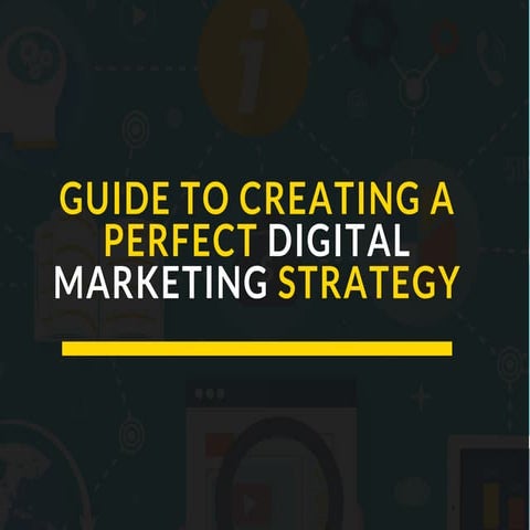 Guide to creating a perfect digital marketing strategy
