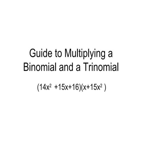 Guide to multiplying a binomial and a trinomial