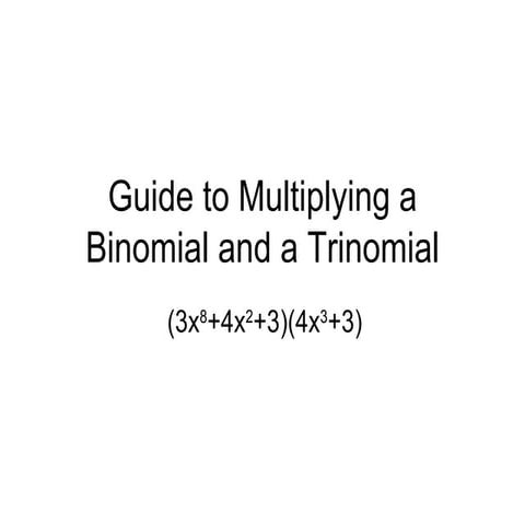 Guide to multiplying a binomial and a trinomial