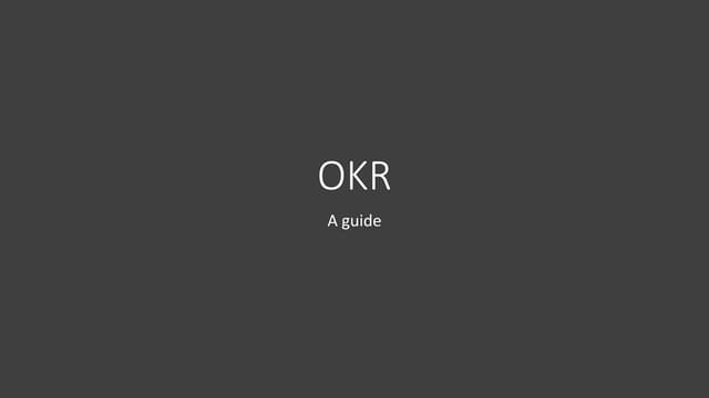 Guide to OKR (Objectives & Key Results)