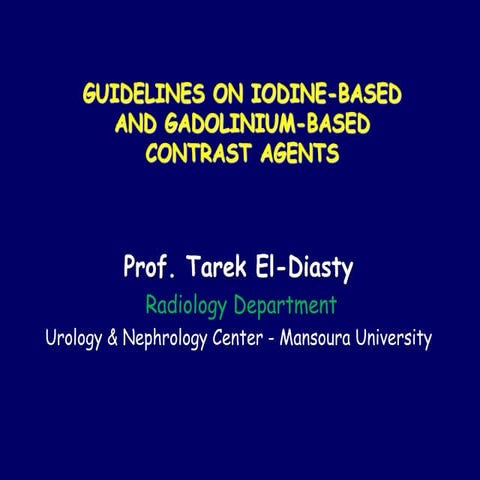 Guid lines on iodine and gabollinium contrast prof.tarek diasty