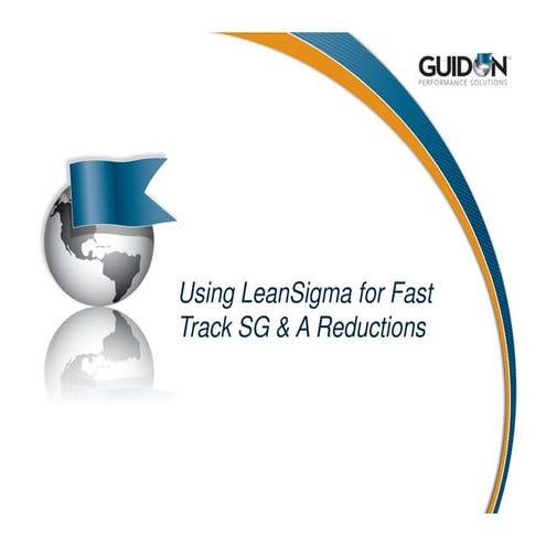 Using Lean Six Sigma for Fast Track SG&A Reductions