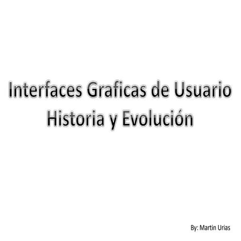GUI historia y evolucion (Hasta el 2008) | PPSX