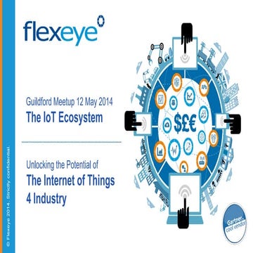 IoTMeetupGuildford#2: The IoT Ecosystem - Justin Anderson (FlexEye)