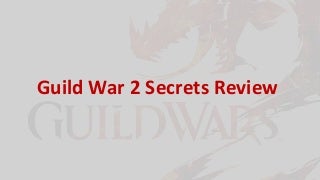 Guild War 2 Secrets Review