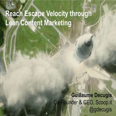 Reach Escape Velocity through Lean Content Marketing - Guillaume Decugis