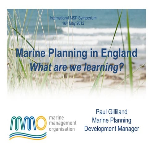 Paul Gilliland Marine Planning in England What are we learning?