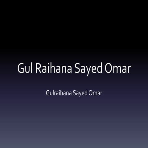 Gul Raihana Sayed Omar | PPTX