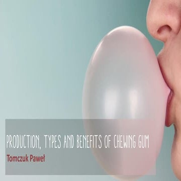Production, types and benefits of chewing gum. Produkcja, typy i korzyści gum...